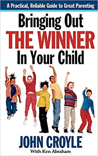 Bringing Out the Winner in your Child - John Croyle