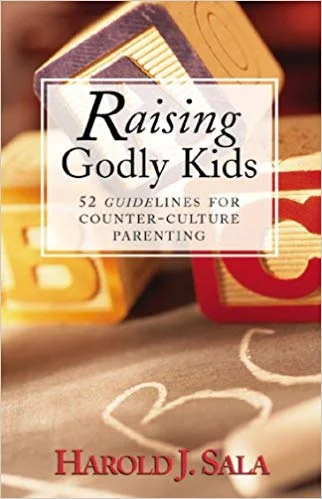 Raising Godly Kids - Harold J. Sala