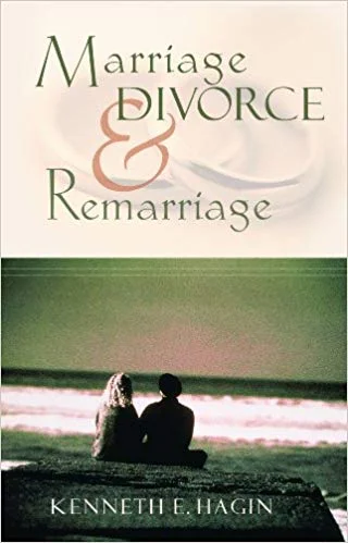 Marriage Divorce and Remarriage - Kenneth E. Hagin