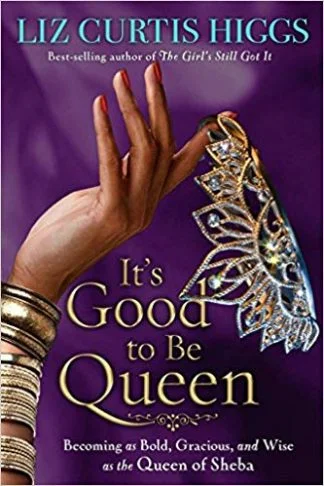 It's Good to be Queen - Liz Curtis Higgs