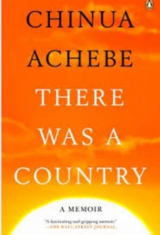 There Was A Country - Chinua Achebe