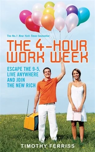 The 4-Hours Work Week - Timothy Ferriss