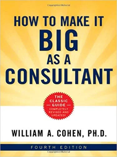 How to Make it Big as a Consultant - William Cohen