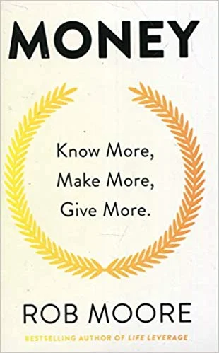 Moeny: Know More, Make More, Give More - Rob Moore