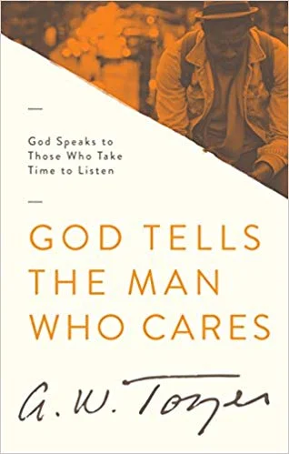 God Tells the Man Who Cares - A.W. Tozer