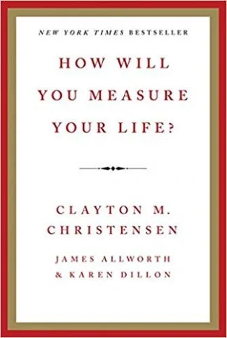 How Will You Measure Your Life -- Clayton Christensen