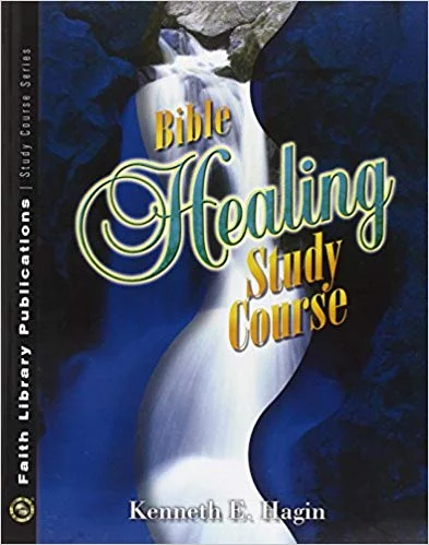 Bible Healing Study Course - Kenneth E. Hagin