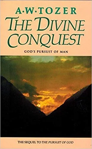 The Divine Conquest - A.W. Tozer