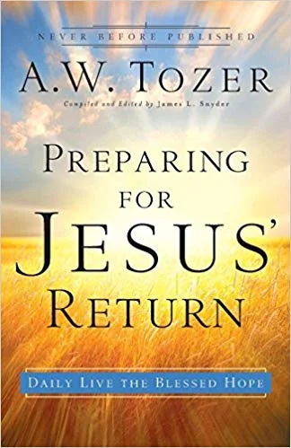 Preparing for Jesus Return - A.W. Tozer