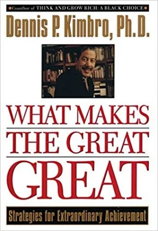 What Makes the Great Great Dennis P. Kimbro