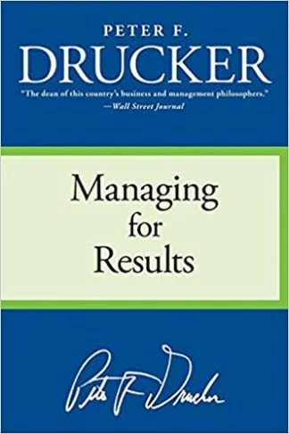 Managing for Results - Peter F. Drucker