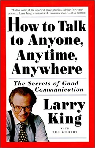 How to Talk to Anyone anytime Anywhere - Larry King