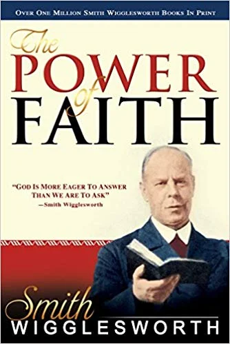 The Power of Faith - Smith Wigglesworth