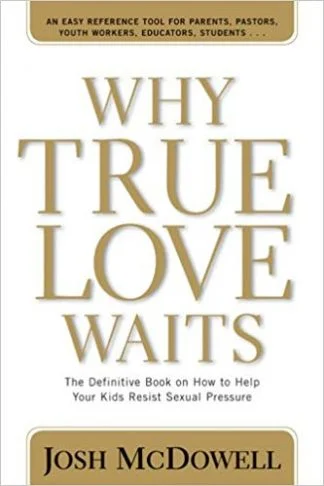 Why True Love Waits - Josh McDowell