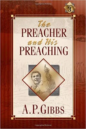 The Preacher and His Preaching - A.P. Gibbs