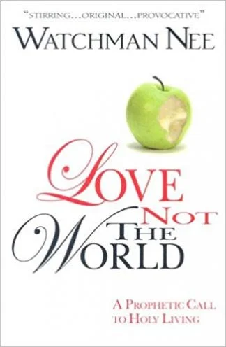 Love not the World - Watchman Nee