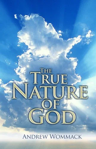 The True Nature of God - Andrew Wommack