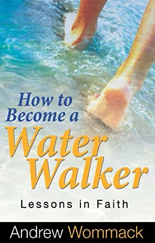 How to Become a Water Walker - Andrew Wommack