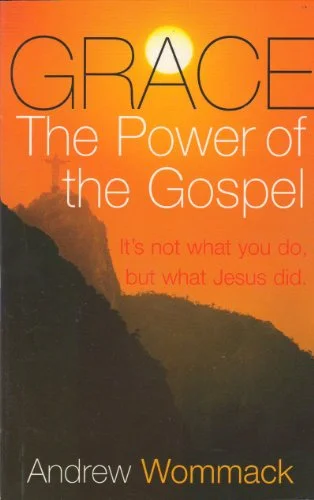 Grace the Power of the Gospel - Andrew Wommack