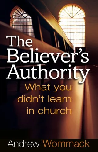 The Believer;s Authority - Andrew Wommack