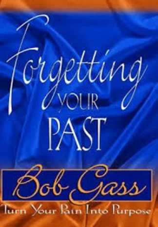 Forgetting Your Past - Bob Gass