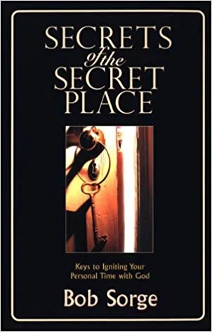 Secrets of the Secret Place - Bob Sorge