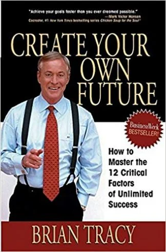 Create Your Own Future - Brian Tracy