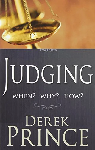 Judging When? Why? How? - Derek Prince