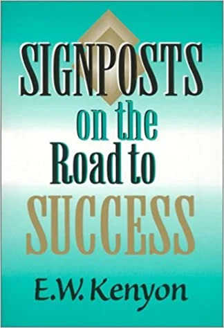 Signposts on the Road to Success - EW Kenyon