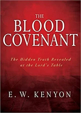 The Blood Covenant - EW Kenyon