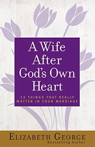 A Wife After Gods Own Heart - Elizabeth George