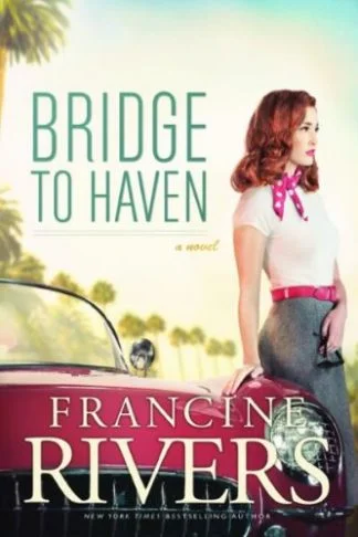 A Bridge to Haven - Francine Rivers