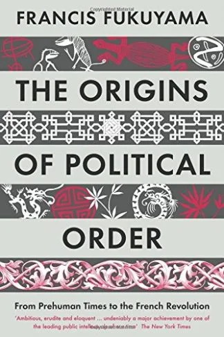 The Origins of Political Order - Francis Fukuyama