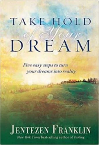 Take Hold of Your Dreams - Jentezen Franklin