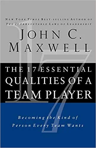 The 17 Essential Qualities of A Team Player - John C Maxwell