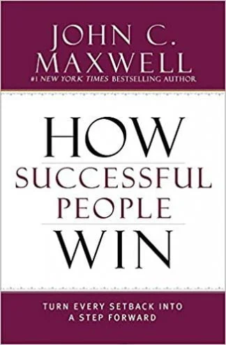 How Successful People Win - John C Maxwell