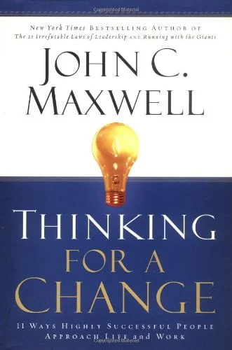 Thinking For A Change - John C Maxwell