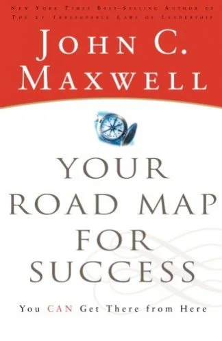 Your Road Map for Success - John C Maxwell