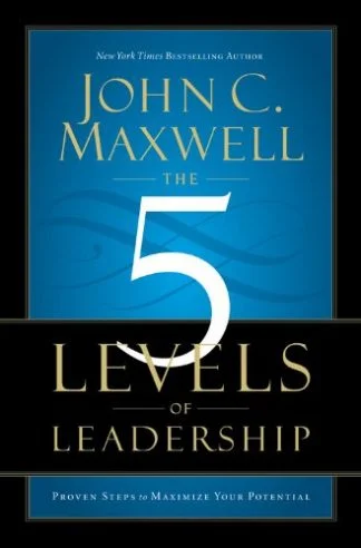 The 5 Levels of LEadership - John C Maxwell