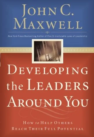 Developing the LEaders Around You - John C Maxwell