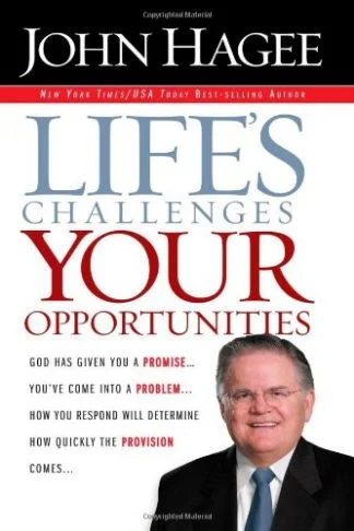 Life's Challenges Your Opportunities - John Hagee