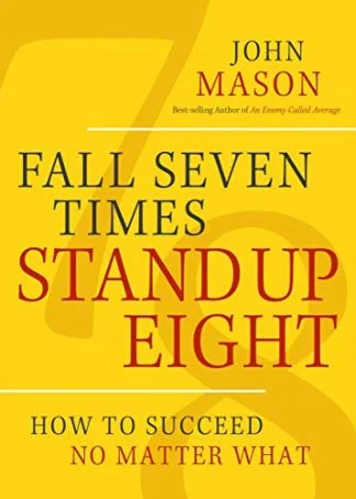 Fall Seven Times Stand Up Eight - John Mason