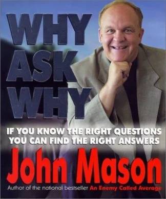 Why Ask Why - John Mason