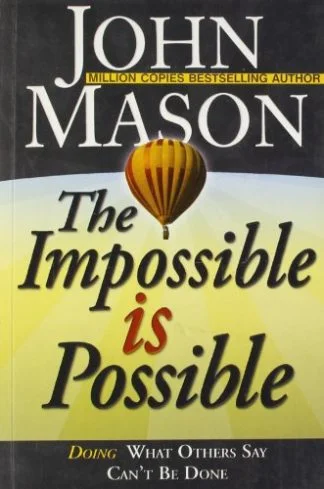 The Impossible is Possible - John Mason