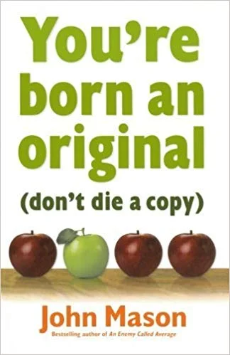Born An Original, Don't Die A Copy - John Mason