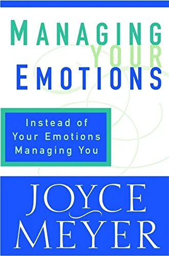 Managing Your Emotions - Joyce Meyer