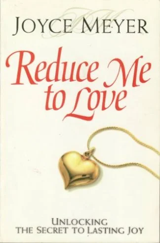 Reduce Me to Love - Joyce Meyer