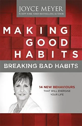 Making Good Habits Beaking Bad Habits - Joyce Meyer