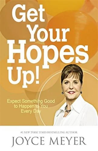 Get Your Hopes Up - Joyce Meyer