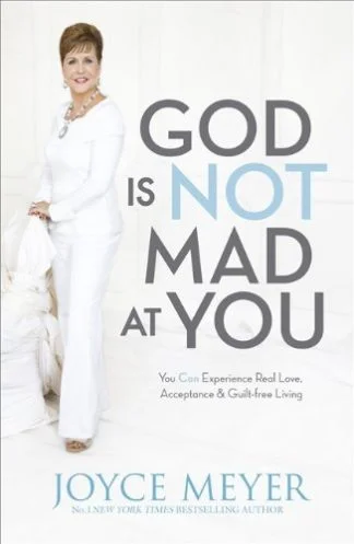 God Is Not Mad At You - Joyce Meyer